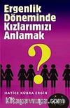 Ergenlik Döneminde Kızlarımızı Anlamak