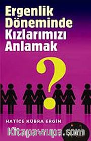 Ergenlik Döneminde Kızlarımızı Anlamak