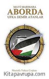 Mavi Marmara Aborda & Ufka Demir Atanlar