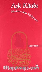 Aşk Kitabı <br /> Mevlana'dan Söyleyişler