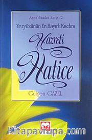 Yeryüzünün En Hayırlı Kadını Hz. Hatice