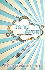Trend Avcısı <br /> Bildiğimiz Her Şey Yanlış