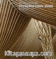 Fotoğrafçının Zihni <br /> Daha Başarılı Dijital Fotoğraflar İçin Yaratıcı Düşünme