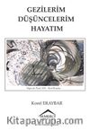 Gezilerim Düşüncelerim Hayatım