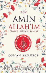 Amin Allah'ım <br /> Esmaü’l Hüsnalar ile Dualar