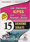 2012 KPSS Lise-Önlisans Genel Yetenek-Genel Kültür 15 Deneme Sınavı