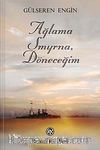 Ağlama Smyrna, Döneceğim