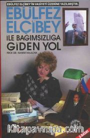 Ebulfez Elçibey ile Bağımsızlığa Giden Yol