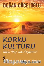 Korku Kültürü Niçin 'Mış Gibi' Yaşıyoruz?