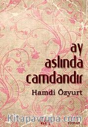 Ay Aslında Camdandır