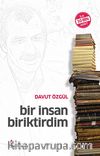 Bir İnsan Biriktirdim