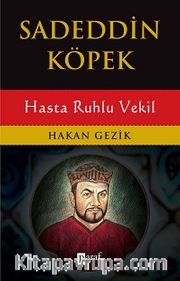 Sadeddin Köpek <br /> Hasta Ruhlu Vekil