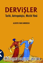 Dervişler <br /> Tarihi, Antropolojisi, Mistik Yönü