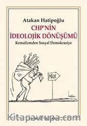 CHP'nin İdeolojik Dönüşümü <br /> Kemalizmden Sosyal Demokrasiye