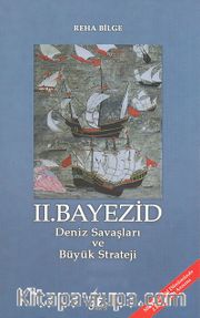 II. Bayezid <br /> Deniz Savaşları ve Büyük Strateji