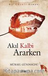 Akıl Kalbi Ararken / Bir Gazali Romanı