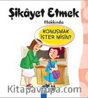 Şikayet Etmek Hakkında Konuşmak İster misin?