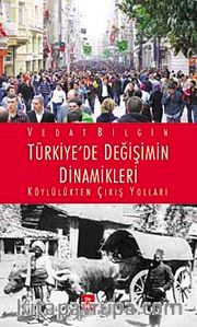 Türkiye'de Değişimin Dinamikleri <br /> Köylülükten Çıkış Yolları