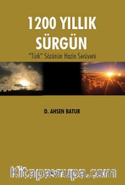 1200 Yıllık Sürgün <br /> "Türk" Sözünün Hazin Serüveni