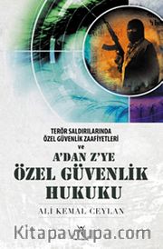 A'dan Z'ye Özel Güvenlik Hukuku <br /> Terör Saldırılarında Özel Güvenlik Zaafiyetleri