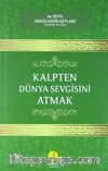 Kalpten Dünya Sevgisini Atmak