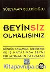 Beyin Siz Olmalısınız