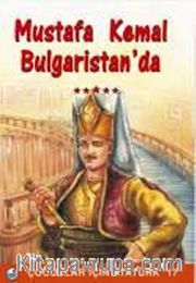 Mustafa Kemal Bulgaristan'da