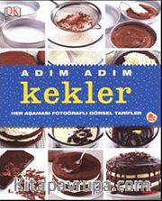 Adım Adım Kekler <br /> Her Aşaması Fotoğraflı Görsel Tarifler