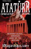 Atatürk Öfkelenip Dedi ki & Devrimci Ulusal Direnişin Çare ve Yol Destanı