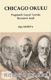 Chicago Okulu <br /> Pragmatik Sosyal Teoride İletişim Keşfi