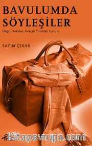 Bavulumda Söyleşiler <br /> Doğru Sorular, Gerçek Yanıtları Getirir
