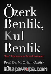 Özerk Benlik, Kul Benlik <br /> Biat Toplumunun Ruhsal Kökenleri