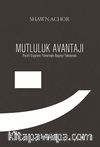 Mutluluk Avantajı & Pozitif Düşünme Yöntemiyle Başarıyla Yakalamak