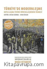Türkiye'de Modernleşme <br /> Batılılaşma Yerine Küreselleşmenin İkamesi