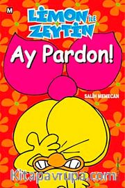 Limon ile Zeytin / Ay Pardon!