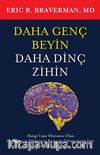 Daha Genç Beyin Daha Dinç Zihin & Hangi Yaşta Olursanız Olun Hafızanızı ve Dikkatinizi Koruyup Geliştirmeniz için 6 Adımlık Bir Program