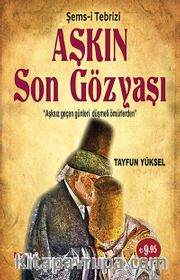 Aşkın Son Gözyaşı <br /> Şems-i Tebrizi
