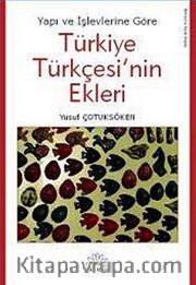 Yapı ve İşlevlerine Göre Türkiye Türkçesi'nin Ekleri
