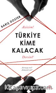 Türkiye Kime Kalacak <br /> Avrasya Mı Atlantik Mi?
