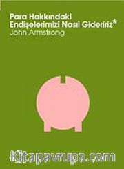 Para Hakkındaki Endişelerimizi Nasıl Gideririz