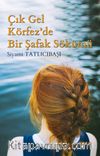 Çık Gel Körfez'de Bir Şafak Sökümü