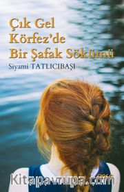 Çık Gel Körfez'de Bir Şafak Sökümü