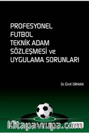 Profesyonel Futbol Teknik Adam Sözleşmesi ve Uygulama Sorunları