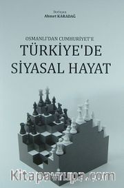 Osmanlı'dan Cumhuriyet'e Türkiye'de Siyasal Hayat