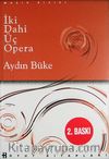 İki Dahi Üç Opera (Ciltsiz)