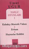 Toplu Oyunlar 1 / Kabakçı Mustafa Vakası - Evham - Huysuzlar Kulübü