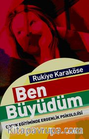 Ben Büyüdüm <br /> Çocuk Eğitiminde Ergenlik Psikolojisi