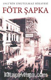 1912'nin Unutulmaz Hikayesi Fötr Şapka