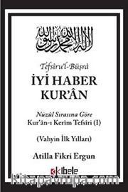 İyi Haber Kur'an <br /> Nuzul Sırasına Göre Kuran-ı Kerim Tefsiri - Vahyin İlk Yılları