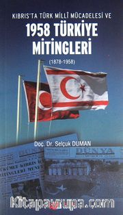 Kıbrıs'ta Türk Milli Mücadelesi ve 1958 Türkiye Mitingleri (1878-1958)